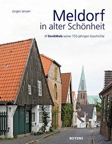 Meldorf in alter Schönheit: DenkMale seiner 750-jährigen Geschichte