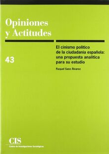 El cinismo político de la ciudadanía española : una propuesta analítica para su estudio (Opiniones y Actitudes, Band 43)