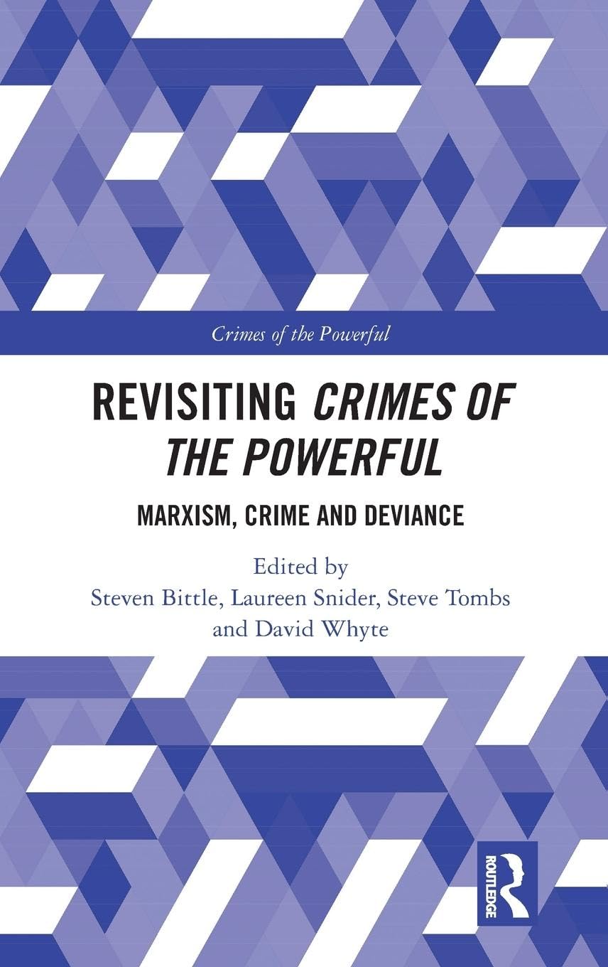 Revisiting Crimes of the Powerful: Marxism, Crime and Deviance