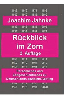 Rückblick im Zorn - Neuauflage: Persönliches und Zeitgeschichtliches zu Deutschlands sozialem Abstieg