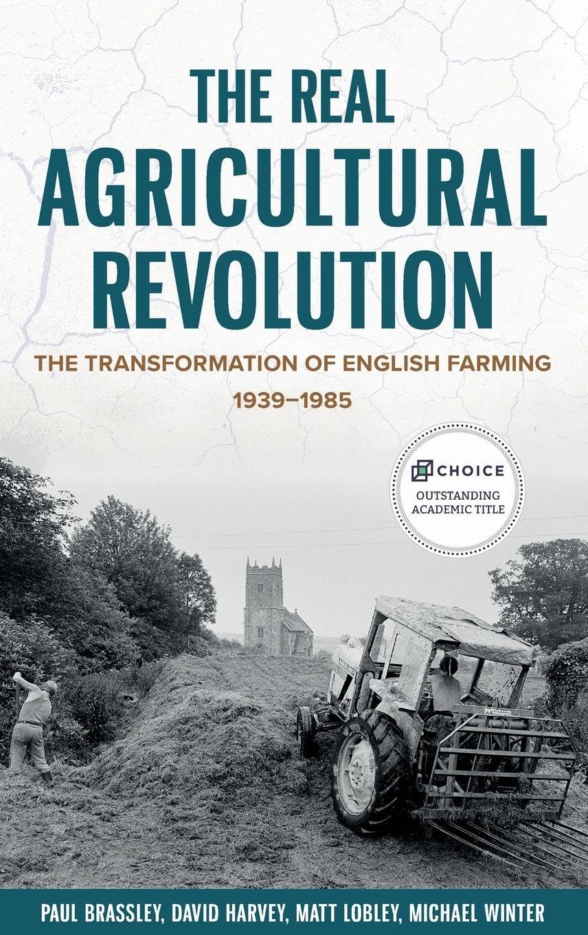 Real Agricultural Revolution: The Transformation of English Farming, 1939-1985 (Boydell Studies in Rural History)