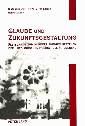 Glaube und Zukunftsgestaltung: Festschrift zum hundertjährigen Bestehen der Theologischen Hochschule Friedensau: Aufsätze zu Theologie, Sozialwissenschaften und Musik