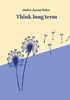 Think long term