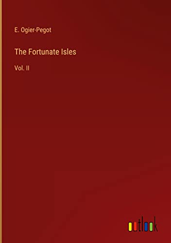 The Fortunate Isles: Vol. II