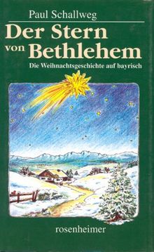 Der Stern von Betlehem. Die Weihnachtsgeschichte auf bayrisch. von Paul Schallweg | Buch | Zustand gut