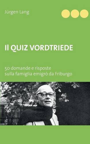 Il Quiz Vordtriede: 50 domande e risposte sulla famiglia emigrò da Friburgo