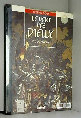Le Vent Des Dieux, Tome 7 : Barbaries (glen.vécu)