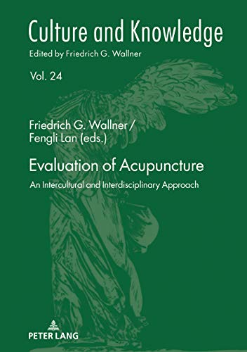 Evaluation of Acupuncture: An Intercultural and Interdisciplinary Approach (Culture and Knowledge, Band 24)