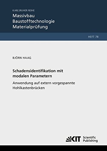 Schadensidentifikation mit modalen Parametern: Anwendung auf extern vorgespannte Hohlkastenbrücken: Dissertationsschrift (Karlsruher Reihe Massivbau, ... und Forschungsanstalt Karlsruhe)