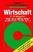 Compact Fachwörterbuch Wirtschaft in 11 Sprachen: Deutsch, Englisch, Französisch, Italienisch, Spanisch, Portugiesisch, Niederländisch, Schwedisch, ... und 200 000 Übersetzungen auf einen Blick