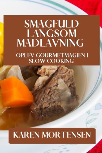 Smagfuld Langsom Madlavning: Oplev Gourmetmagien i Slow Cooking