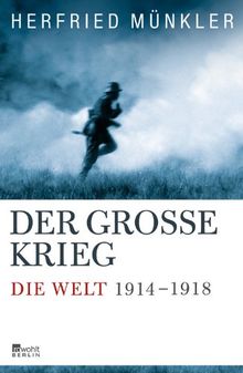 Der Große Krieg: Die Welt 1914 bis 1918