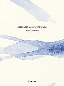 Klaus Lomnitzer: überunter maulwurfshügeln
