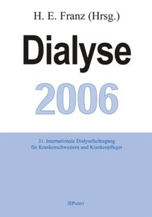 Dialyse 2006: 31. Internationale Dialysefachtagung für Krankenschwestern und Krankenpfleger, Ulm 2006