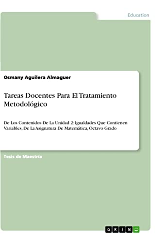 Tareas Docentes Para El Tratamiento Metodológico: De Los Contenidos De La Unidad 2: Igualdades Que Contienen Variables, De La Asignatura De Matemática, Octavo Grado