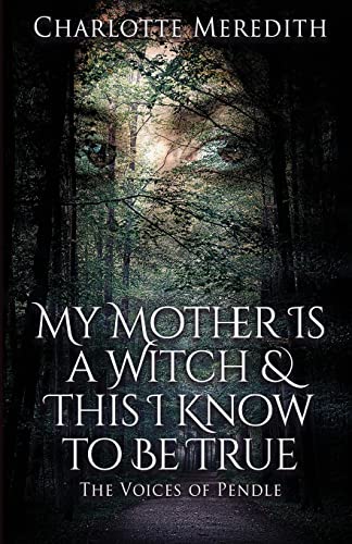My Mother Is a Witch and This I Know to Be True: The Voices of Pendle
