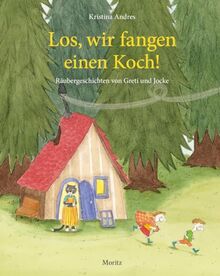 Los, wir fangen einen Koch!: Räubergeschichten von Greti und Jocke