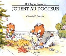 Bobby et Nanou. Vol. 4. Bobby et Nanou jouent au docteur