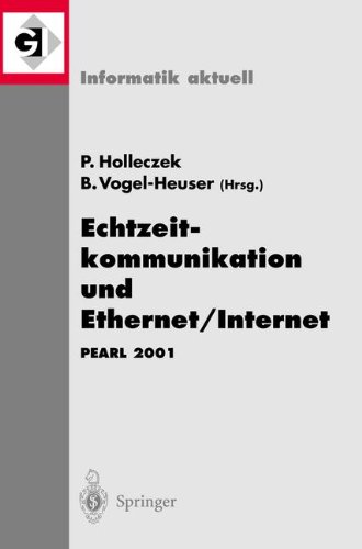 Echtzeitkommunikation und Ethernet/Internet Pearl 2001: PEARL 2001 Workshop über Realzeitsysteme Fachtagung der GI-Fachgruppe 4.4.2 ... 22./23. November 2001 (Informatik aktuell)