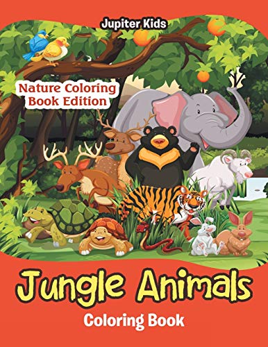 Jungle Animals Coloring Book: Nature Coloring Book Edition