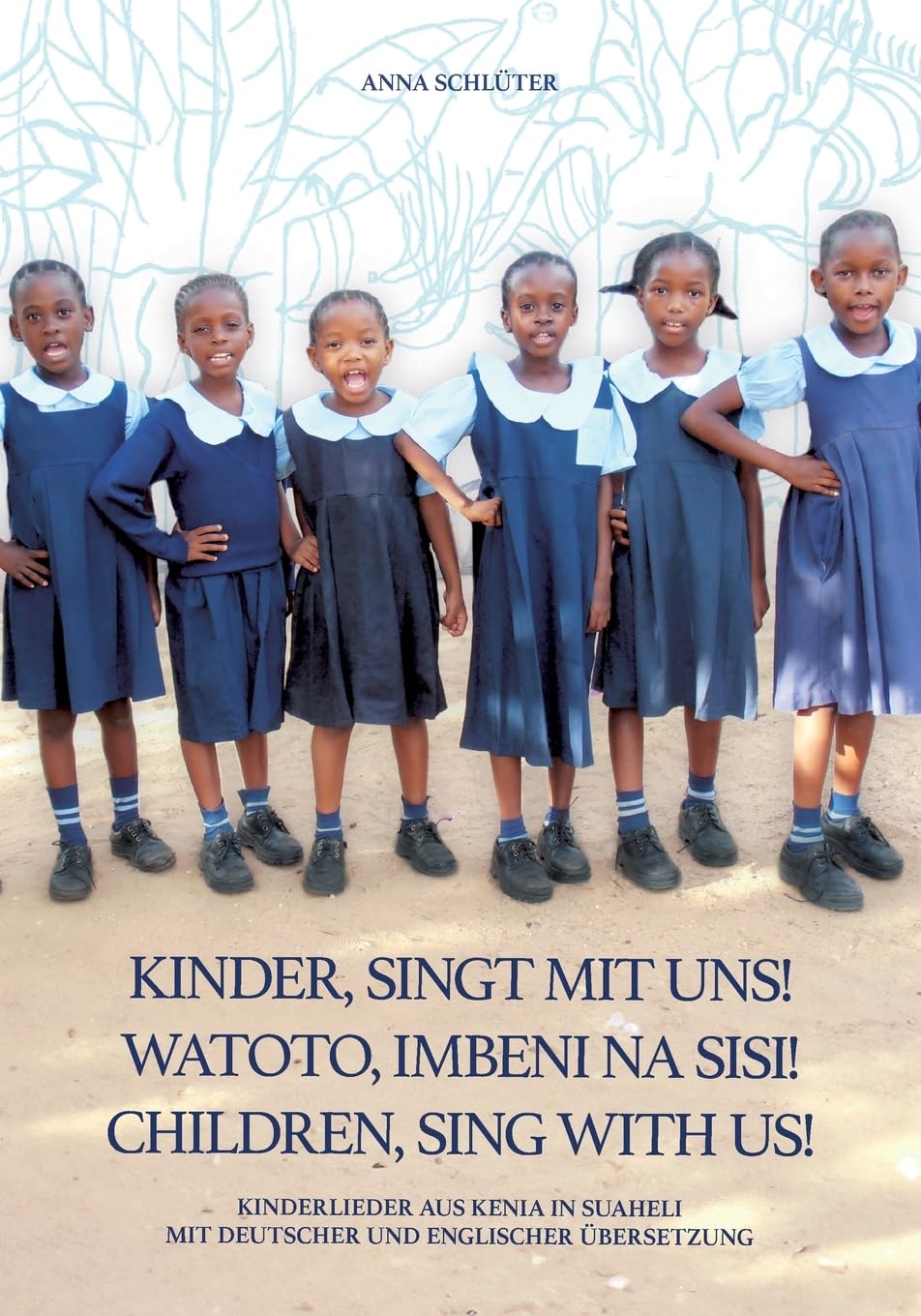 Kinder singt mit uns Watoto Imbeni na sisi Children sing with us: Kinderlieder aus Kenia in Suaheli mit deutscher und englischer Übersetzung