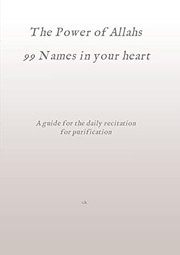 The Power of Allahs 99 Names in your heart: A guide for the daily recitation for purification