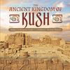 The Ancient Kingdom of Kush Nubia Civilization Grade 5 Children's Ancient History