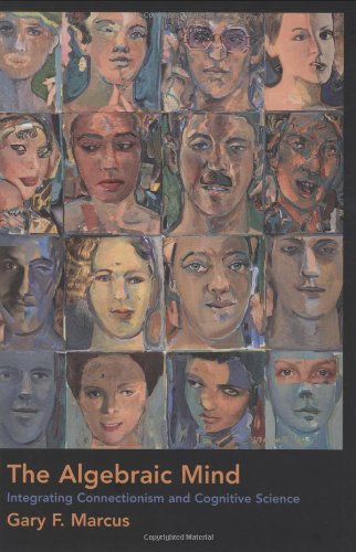 The Algebraic Mind: Integrating Connectionism and Cognitive Science (Learning, Development, and Conceptual Change)
