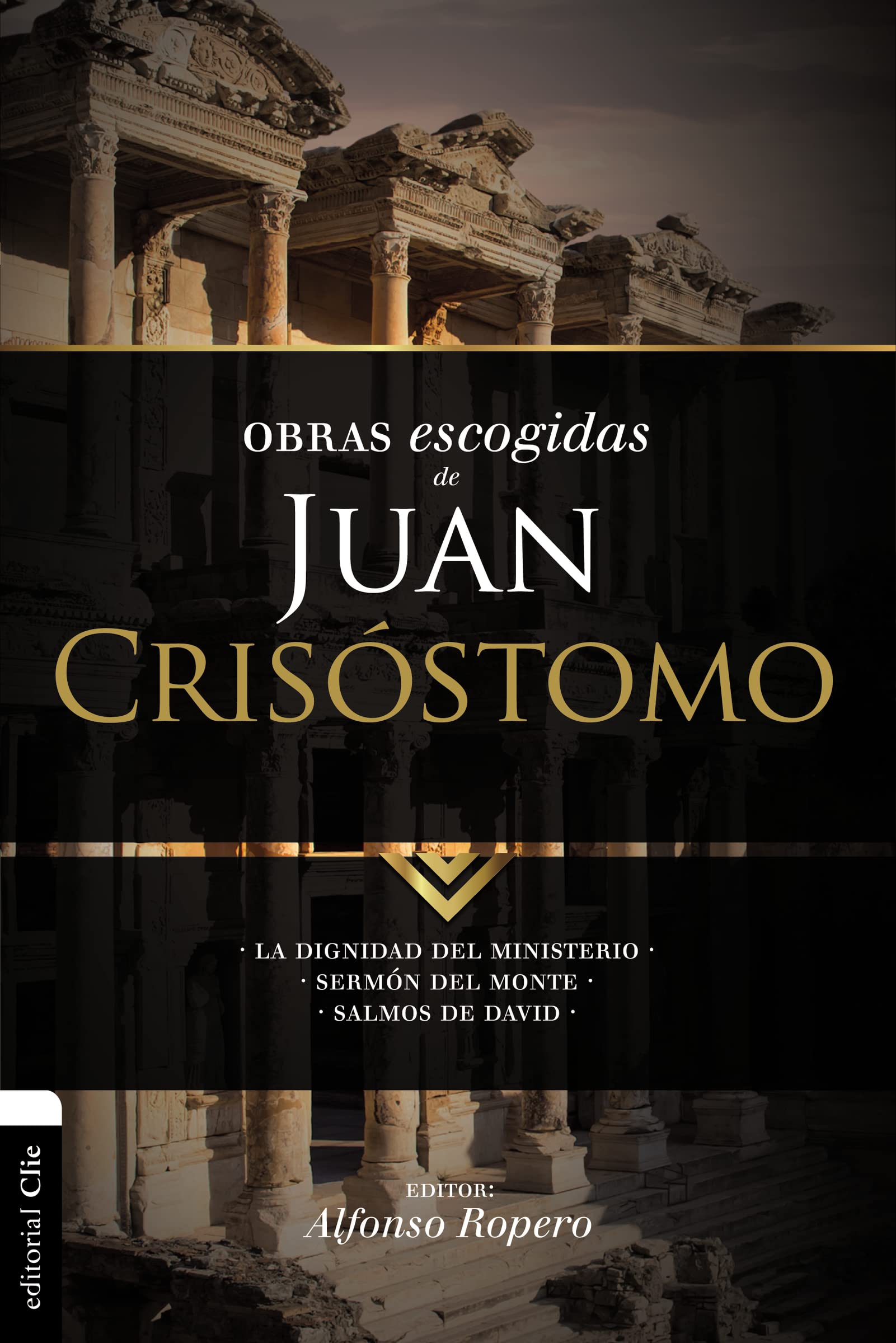 Obras escogidas de Juan Crisóstomo: La dignidad del ministerio. Sermón del Monte. Salmos de David (Colección Patristica)