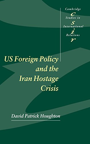 US Foreign Policy and the Iran Hostage Crisis (Cambridge Studies in International Relations, Band 75)