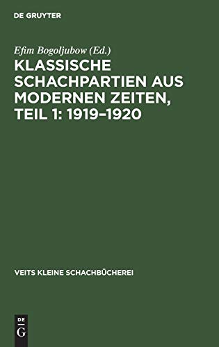 Klassische Schachpartien aus modernen Zeiten, Teil 1: 1919–1920 (Veits kleine Schachbücherei, 6, 1, Band 6)