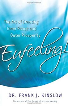 Eufeeling!: The Art of Creating Inner Peace and Outer Prosperity