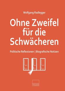 Ohne Zweifel für die Schwächeren: Politische Reflexionen | Biografische Notizen