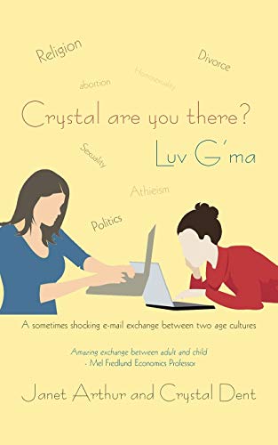 Crystal Are You There? Luv G'ma: A sometimes shocking e-mail exchange between two age cultures.