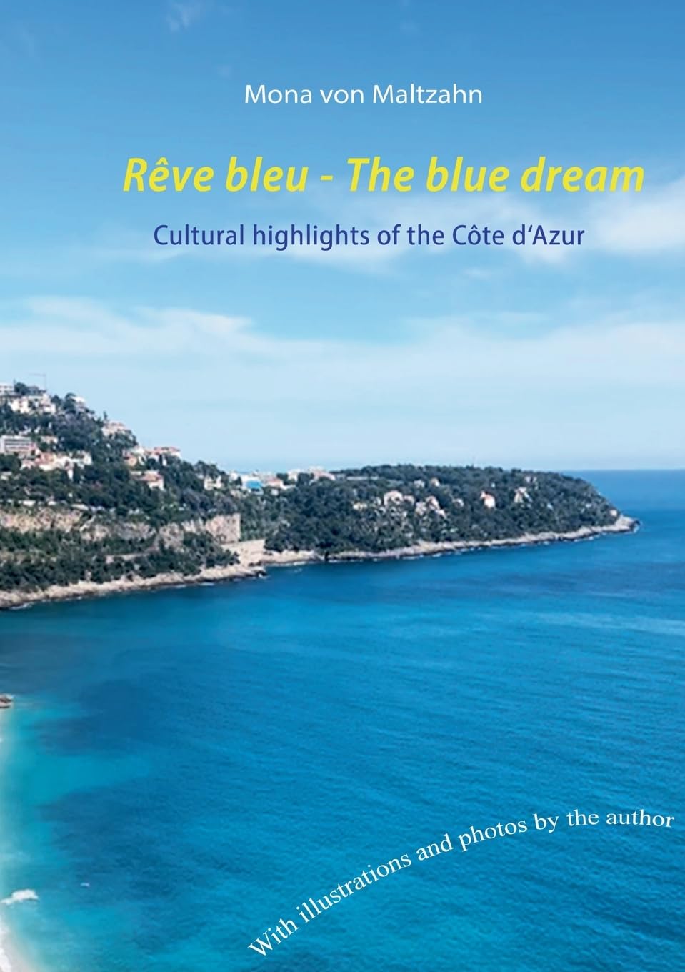 Rêve bleu - The blue dream: Cultural highlights of the Côte d'Azur