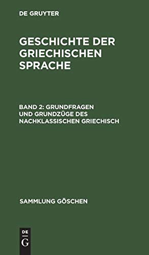 Grundfragen und Grundzüge des nachklassischen Griechisch (Sammlung Göschen, 114, Band 114)