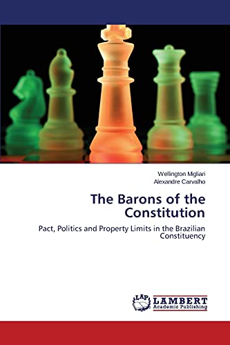 The Barons of the Constitution: Pact, Politics and Property Limits in the Brazilian Constituency