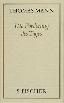 Thomas Mann, Gesammelte Werke in Einzelbänden. Frankfurter Ausgabe: Die Forderung des Tages: Abhandlungen und kleine Aufsätze über Literatur und Kunst: Bd. 20