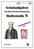 Mathematik 8 Schulaufgaben von bayerischen Gymnasien mit Lösungen