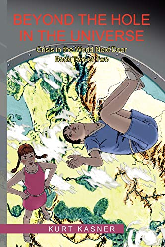 Beyond the Hole in the Universe: Crisis in the World Next Door: Book Two of Two