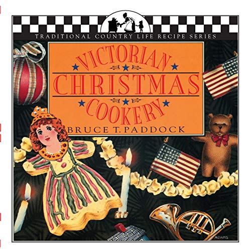 Bruce Paddock Victorian Christmas Cookery (Traditional Country Life Recipe)