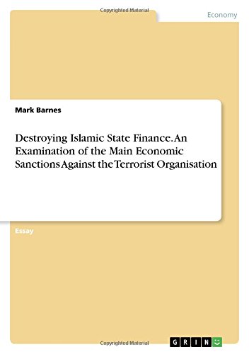 Destroying Islamic State Finance. An Examination of the Main Economic Sanctions Against the Terrorist Organisation