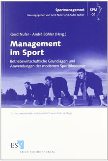 Management im Sport: Betriebswirtschaftliche Grundlagen und Anwendungen der modernen Sportökonomie