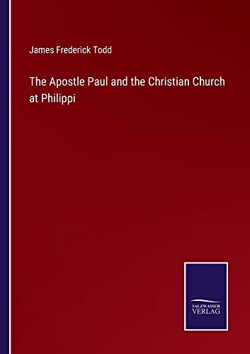 The Apostle Paul and the Christian Church at Philippi