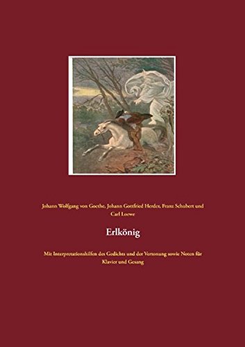Erlkönig: Mit Interpretationshilfen des Gedichts und der Vertonung sowie Noten für Klavier und Gesang