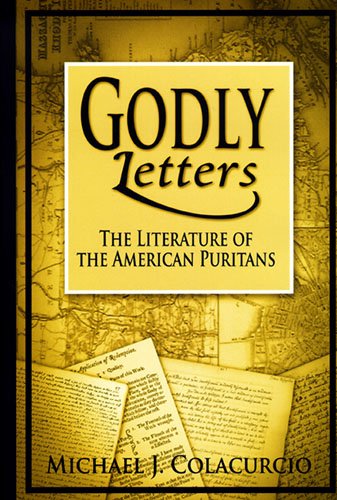 Godly Letters: The Literature of the American Puritans