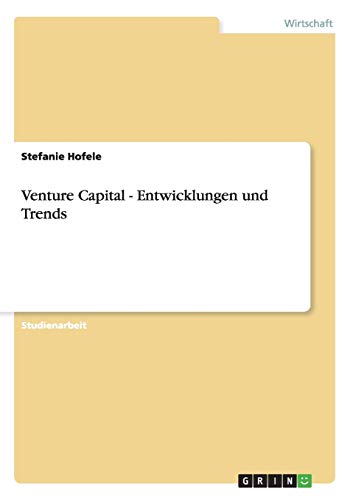 Venture Capital - Entwicklungen und Trends