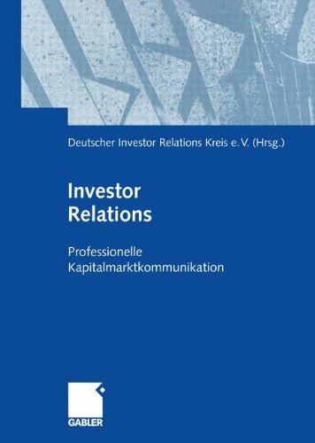 Investor Relations: Professionelle Kapitalmarktkommunikation (German Edition)