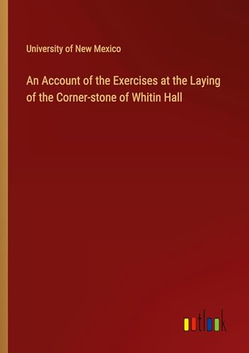 An Account of the Exercises at the Laying of the Corner-stone of Whitin Hall