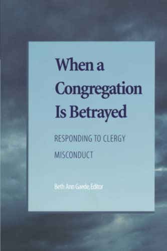 When a Congregation Is Betrayed: Responding to Clergy Misconduct